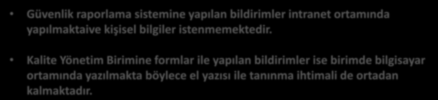 GENEL BİLGİLER Güvenlik raporlama sistemine yapılan bildirimler intranet ortamında yapılmaktaive kişisel bilgiler istenmemektedir.