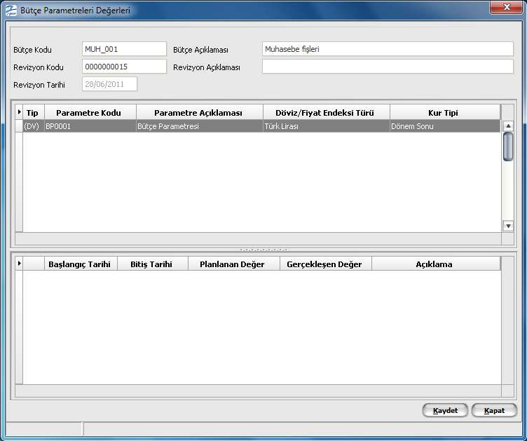 Bütçe Parametreleri Değerleri Bütçe Parametreleri Değerleri, bütçe revizyonu ile ilişkilendirilmiş parametrelerin dönemsel bazda planlanan ve gerçekleşen değerlerinin girildiği kayıtlardır.