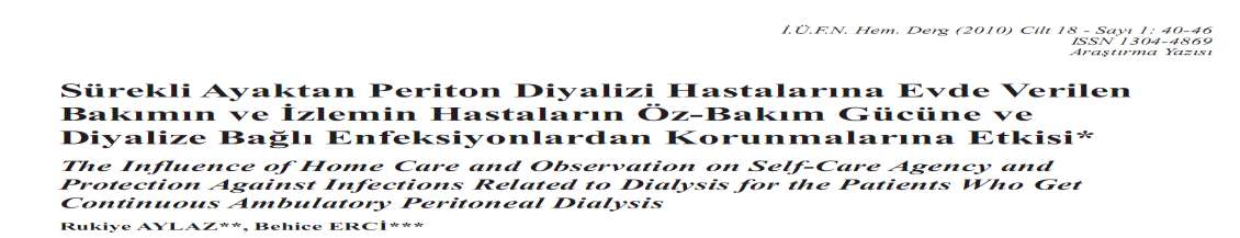 SÜREKLİ AYAKTAN PERİTON DİYALİZİ HASTALARINA EVDE VERİLEN BAKIMIN VE İZLEMİN HASTALARIN ÖZ-BAKIM GÜCÜNE ETKİSİ Sürekli ayaktan periton diyaliz hastalarına evde verilen bakımın ve izlemin hastaların