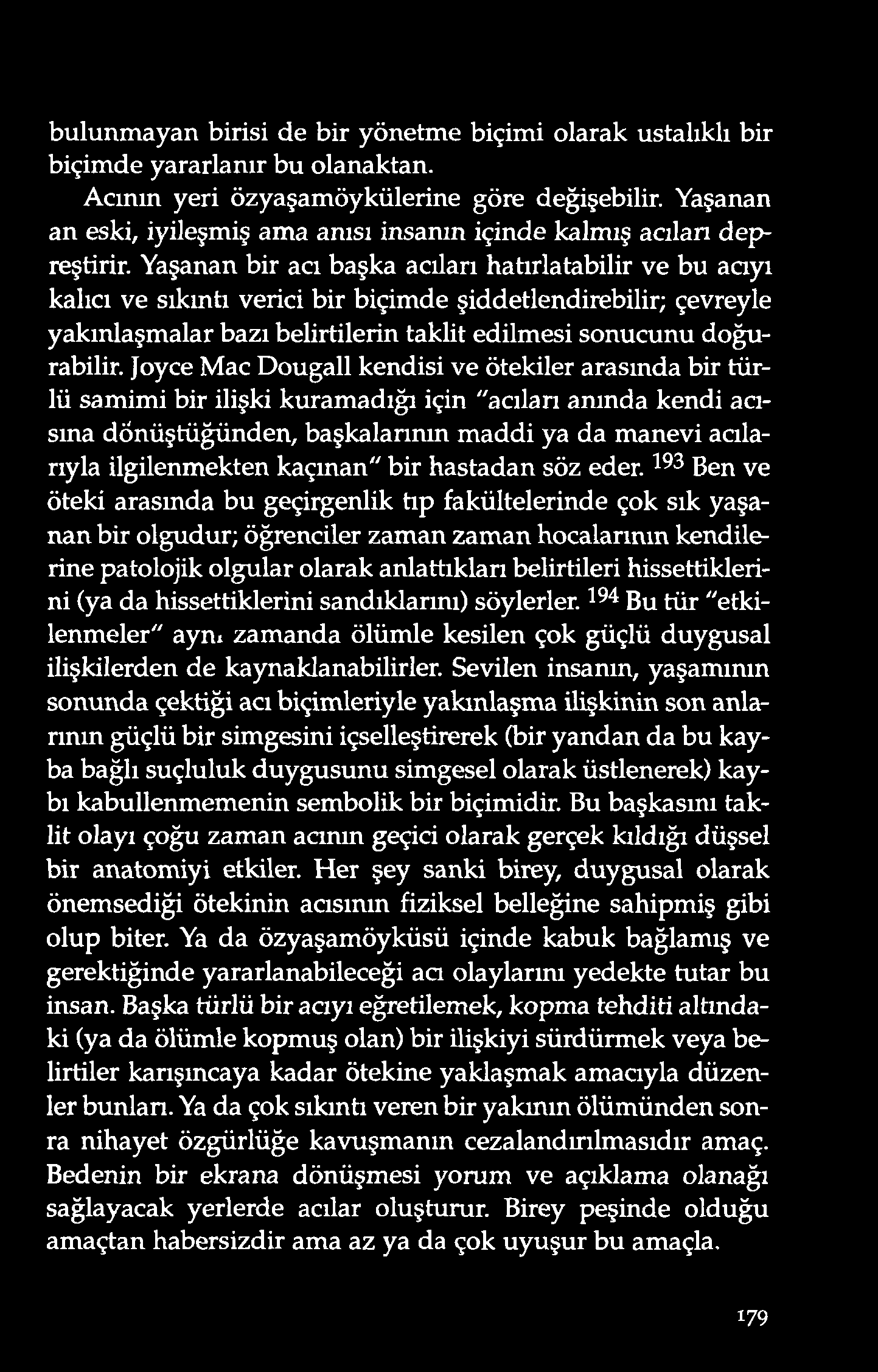 bulunmayan birisi de bir yönetme biçimi olarak ustalıklı bir biçim d e yararlanır bu o lanaktan. A cının yeri özyaşamöykülerine göre değişebilir.