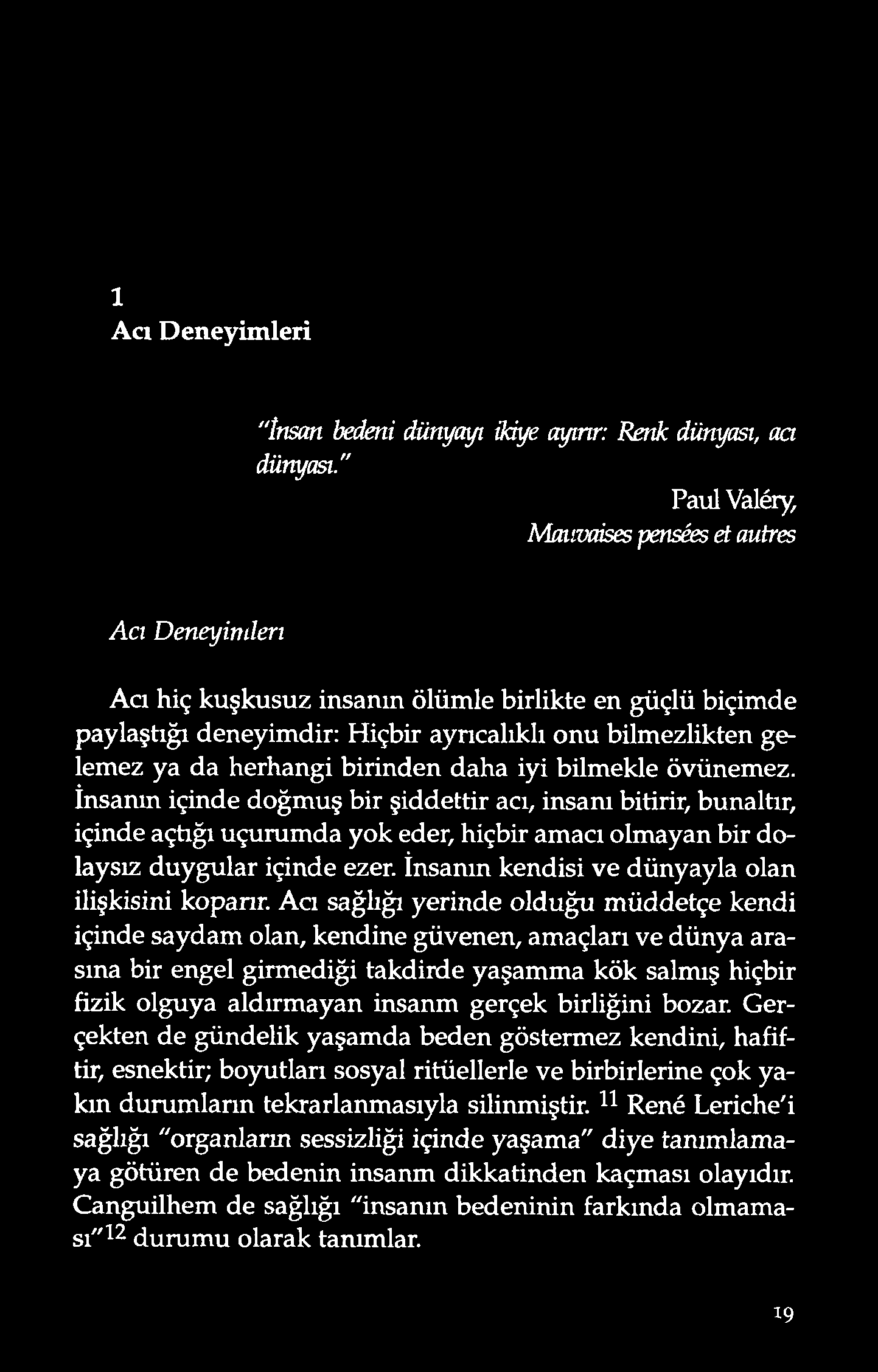 1 Acı Deneyimleri " Itısan bedeni düny ay ı ikiy e ay ırır: R en k düny ası, acı düny ası.