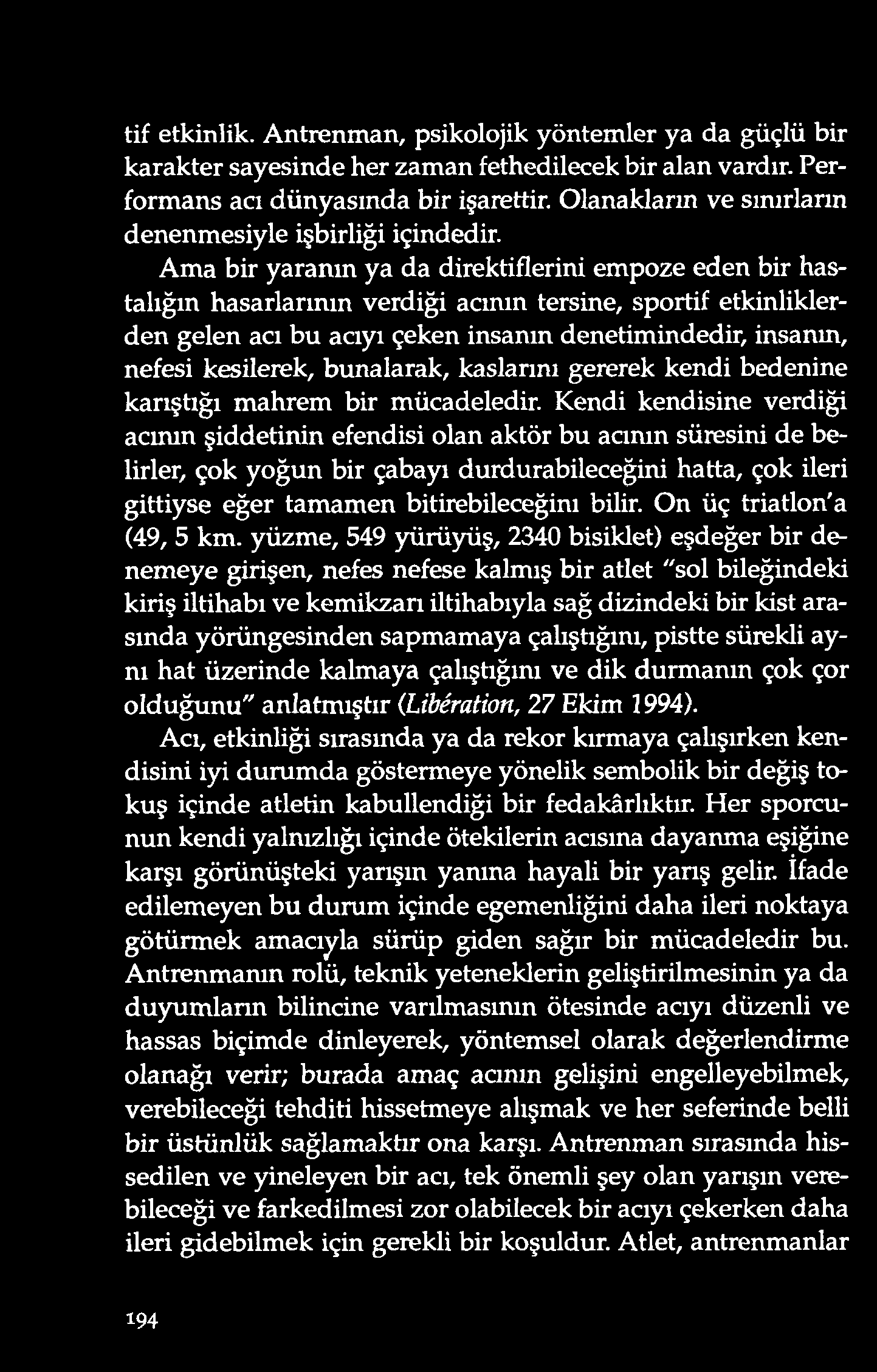 tif etkinlik. A ntrenm an, psiko lo jik yö ntem ler ya da güçlü bir karakter sayesind e her zam an fethed ilecek bir alan vardır. Perfo rm ans acı d ünyasınd a bir işarettir.