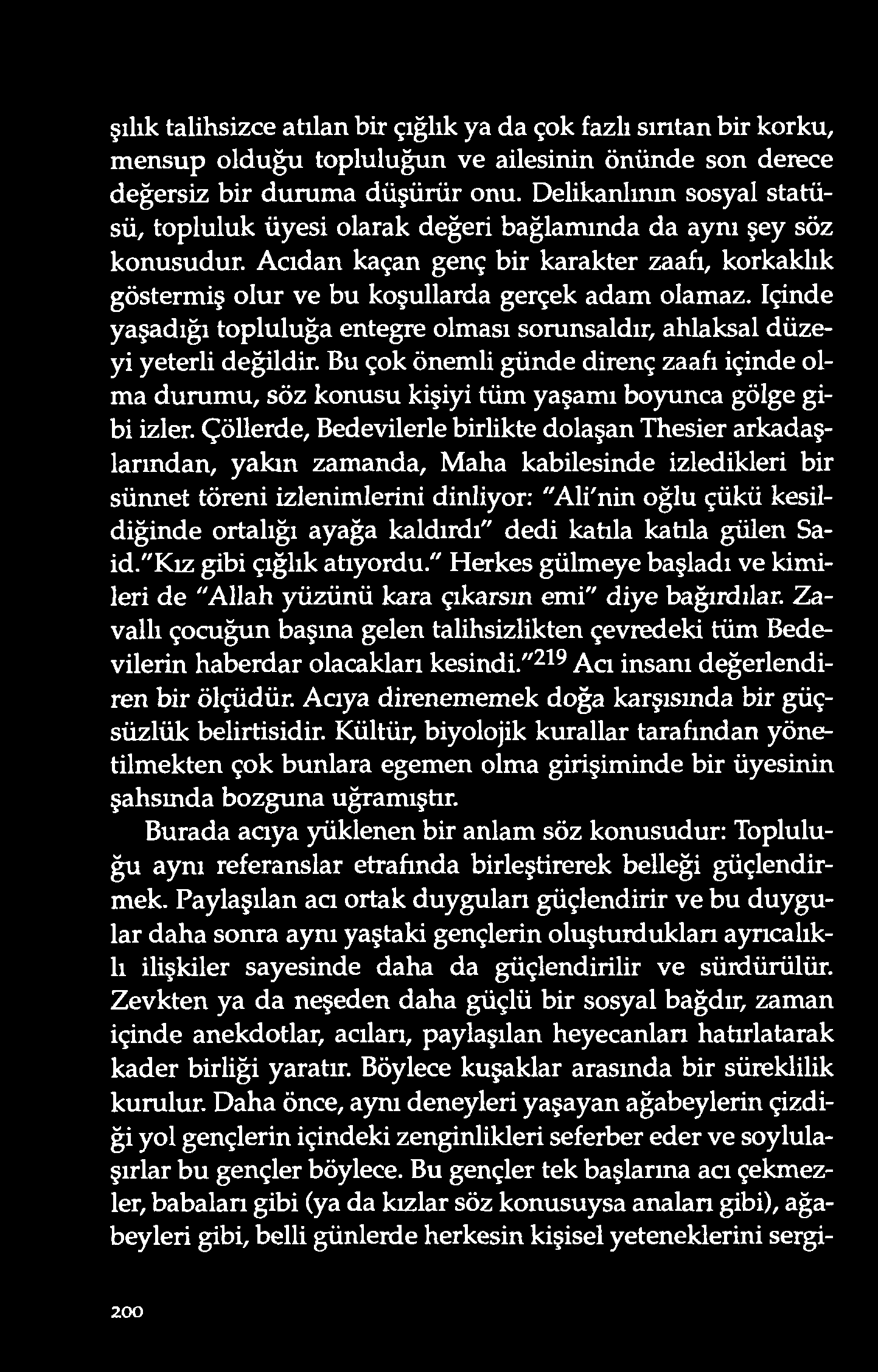 şılık talihsizce atılan bir çığlık ya d a ço k fazlı sırıtan bir ko rku, m ensup o ld uğu to p luluğun v e ailesinin ö nünd e so n derece d eğersiz bir d urum a d üşürür onu.