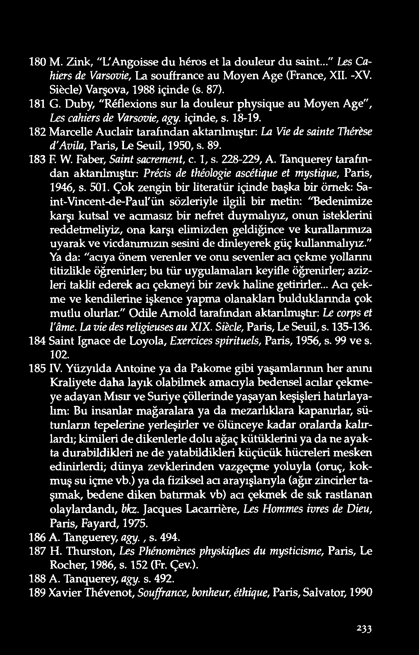 180 M. Zink, "L'A ngoisse du héros et la douleur du saint..." Les Cah ier s d e V a r so vie, La souffrance au Moyen Age (France, XII. -XV. Siècle) Varşova, 1988 içinde (s. 87). 181 G.