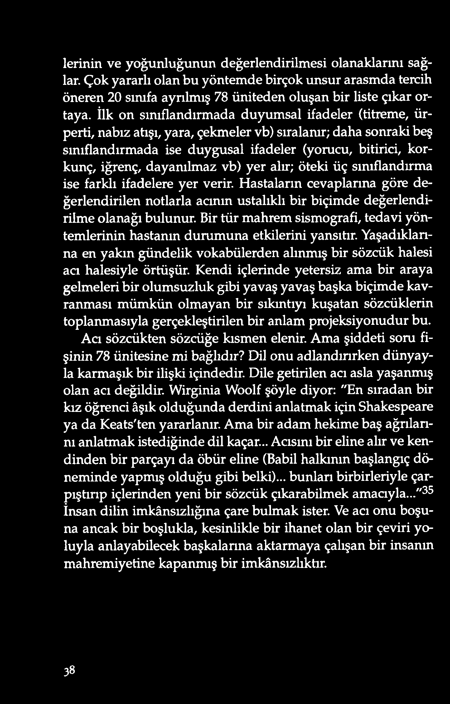 lerinin v e yo ğunluğunun d eğerlendirilmesi o lanaklarını sağlar. Çok yararlı olan bu yöntemde birçok unsur arasmda tercih öneren 20 sınıfa aynlm ış 78 üniteden oluşan bir liste çıkar ortaya.