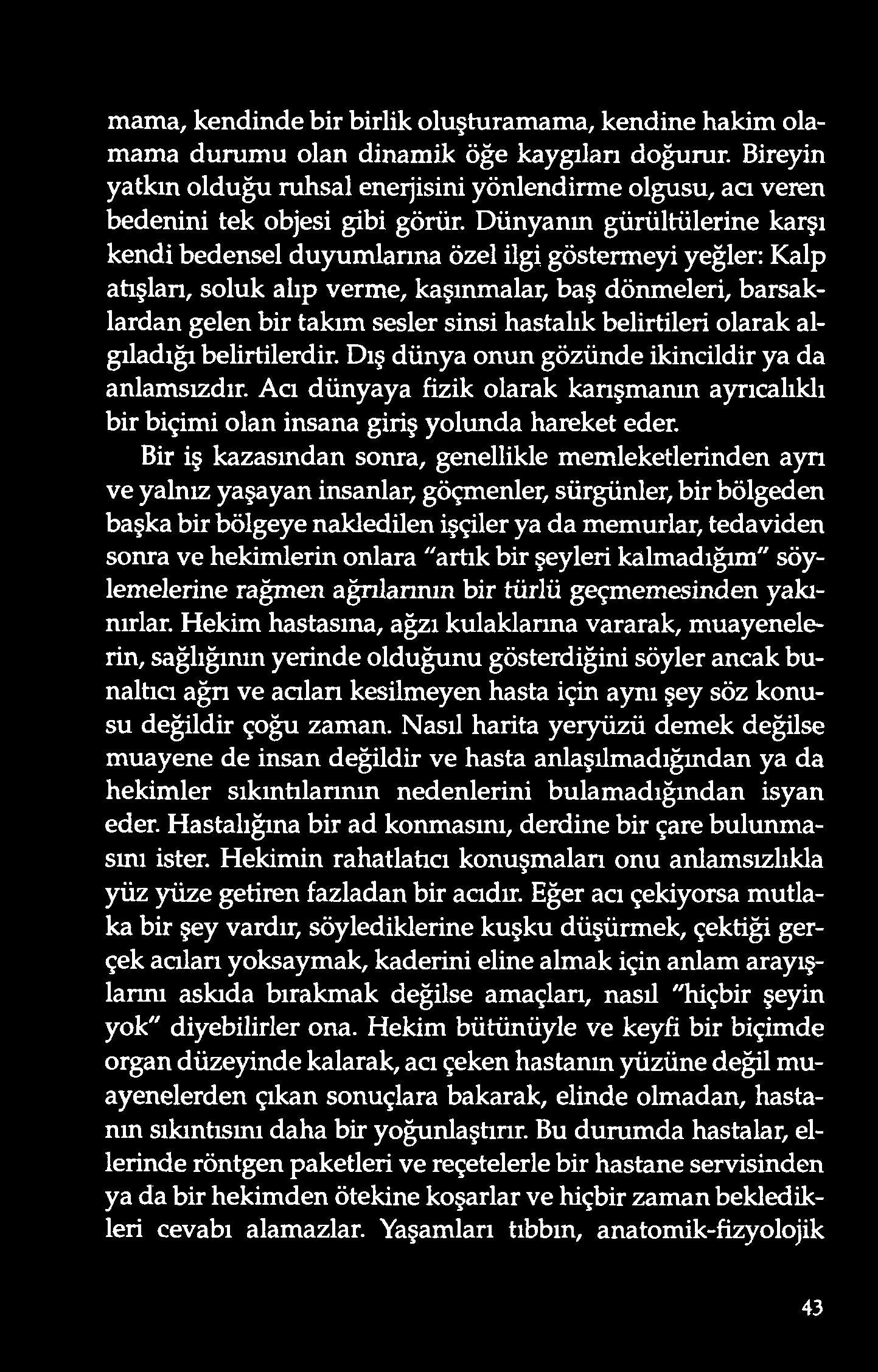 mama, kendind e bir birlik o luşturamama, kend ine hakim olamama durumu olan dinamik öğe kaygıları doğurur.