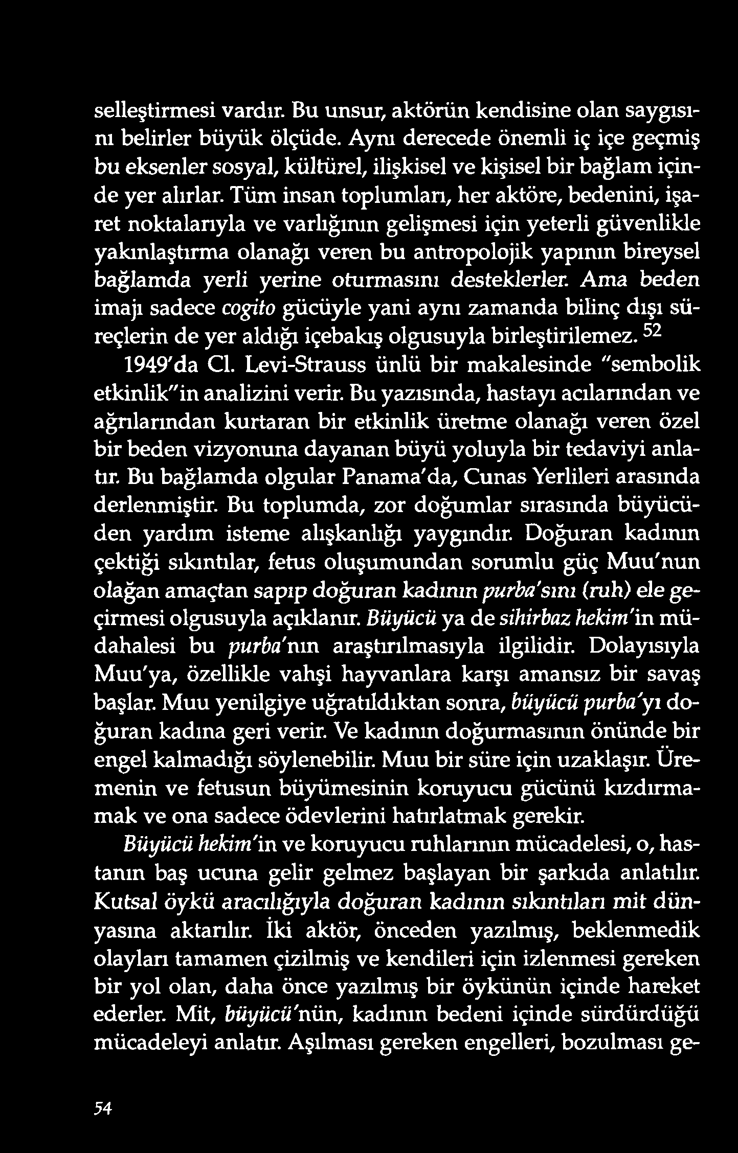 selleştirmesi vardır. Bu unsur, aktö rün kend isine o lan saygısını belirler büyük ölçüde.