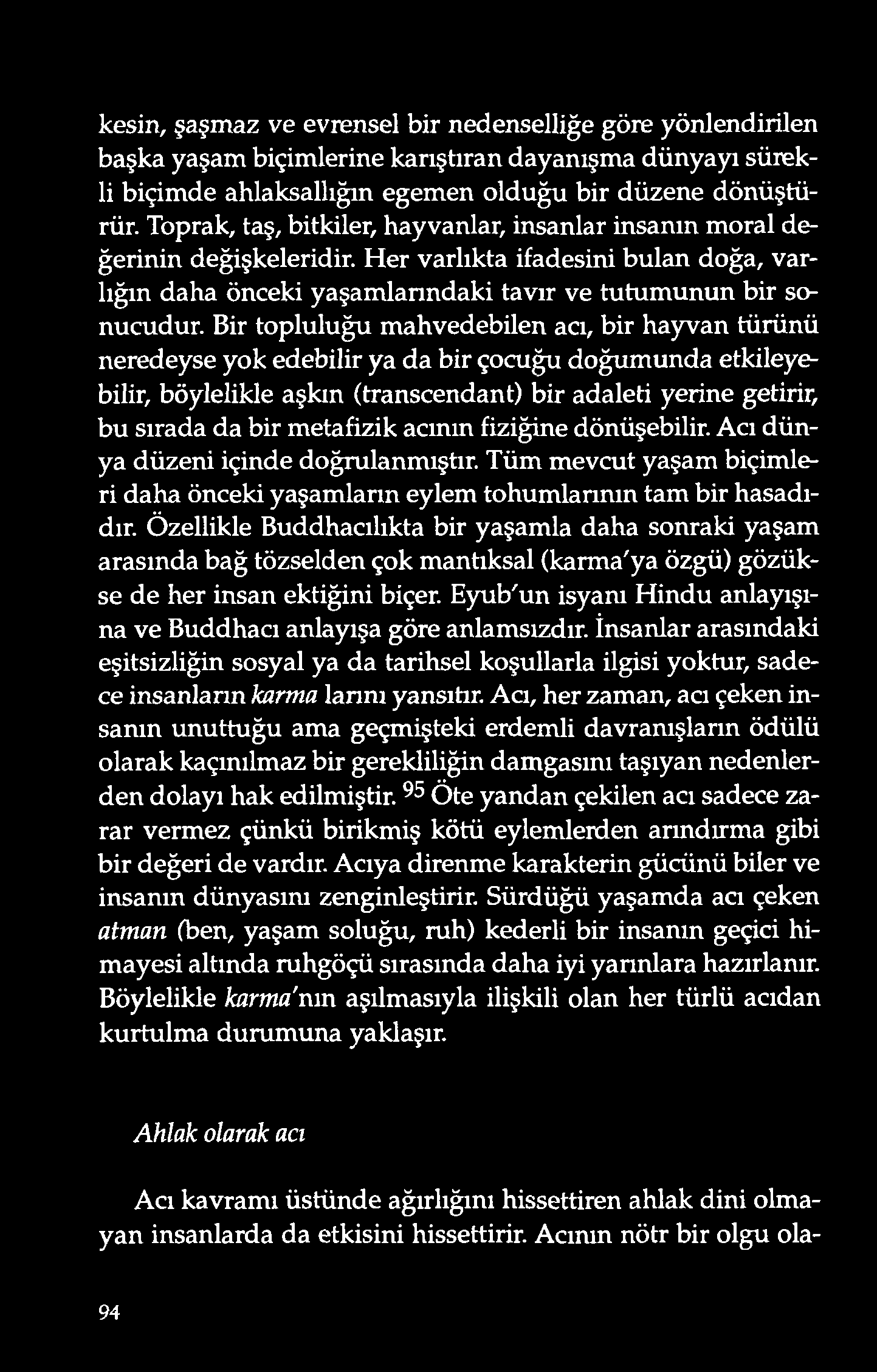 kesin, şaşmaz ve evrensel bir nedenselliğe göre yönlendirilen başka yaşam biçimlerine karıştıran d ayanışma d ünyayı sürekli biçimde ahlaksallığın egemen olduğu bir düzene dönüştürür.