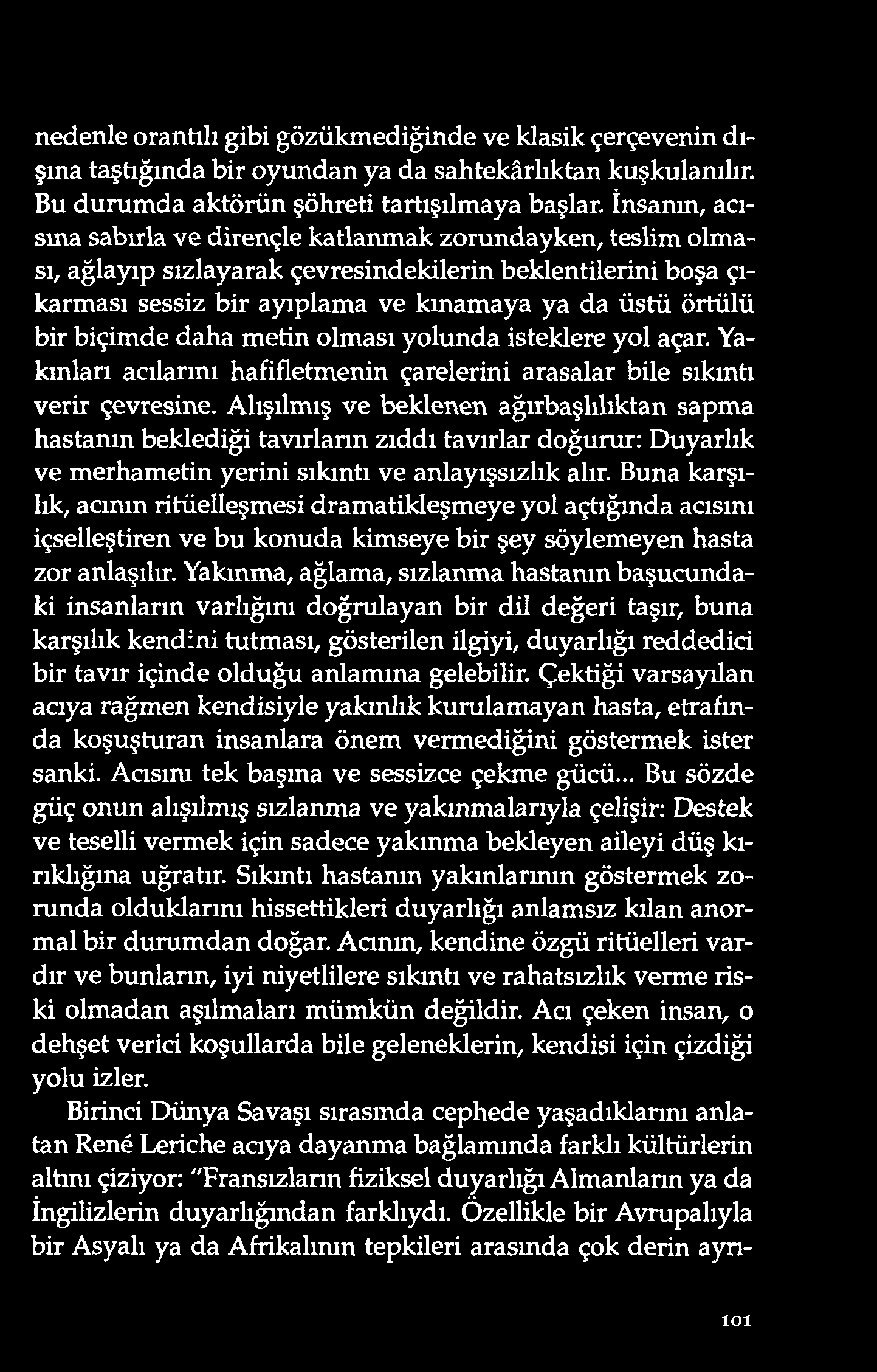 nedenle orantılı gibi gözükmediğinde ve klasik çerçevenin dışına taştığında bir oyundan ya da sahtekârlıktan kuşkulanılır. Bu durumda aktörün şöhreti tartışılmaya başlar.