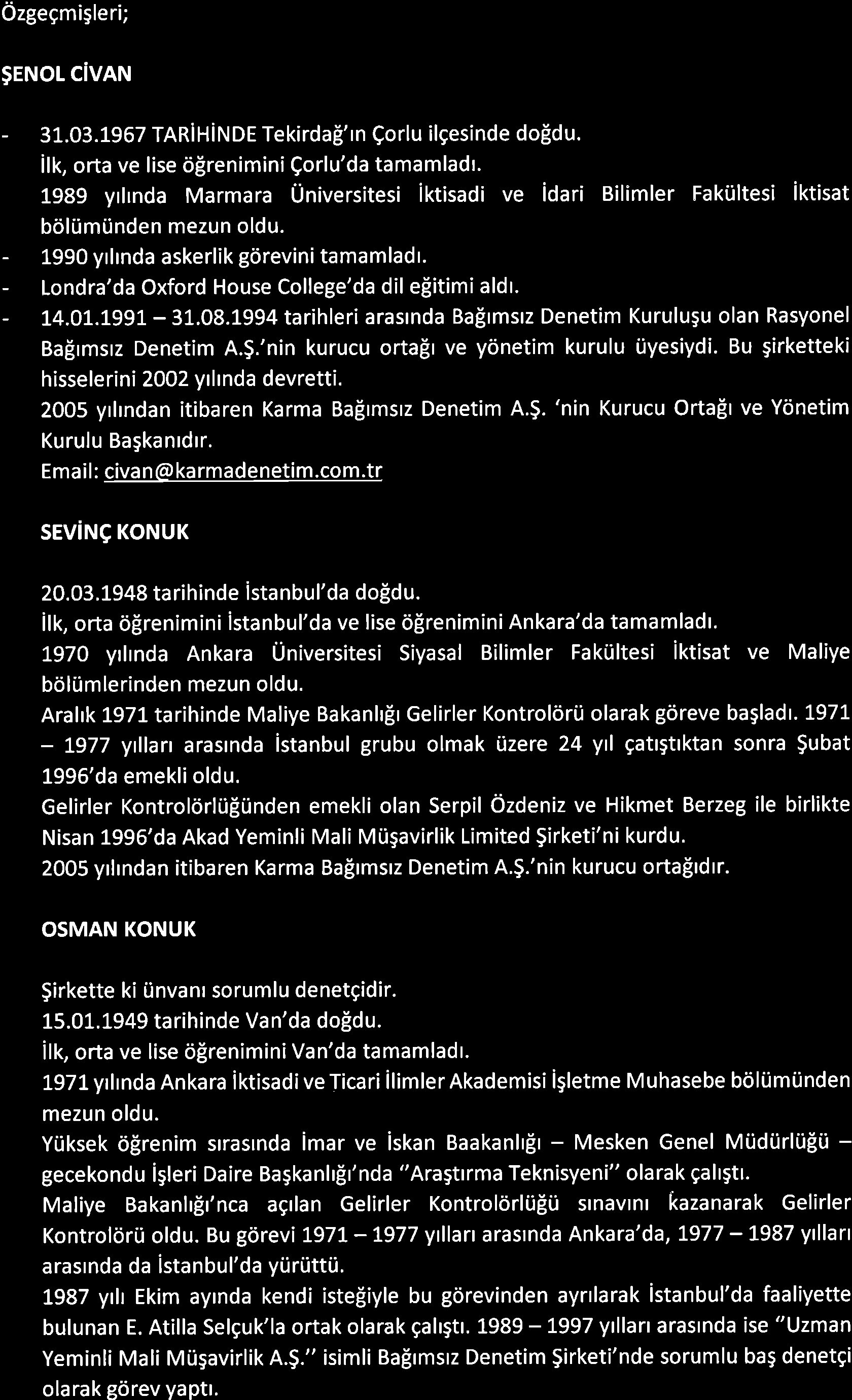 0zgegmi5leri; $ENOr C VAN - 31.03.1967 TAR HiNDE Tekirda!'rn Qorlu ilgesinde dofdu. ilk, orta ve lise dpreniminiqorlu'da tamamladt.