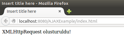 Mozilla Firefox (V: 43.0.4) için: Midori (V: 0.4.3) için: Arora (V: 0.11.0) için: Görüldüğü gibi 4 tarayıcı da XMLHttpRequest nesnesini tanıdı.