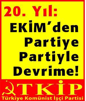 14 EK M Sayı: 252 90. y l nda! Yeni Ekimler için TK P saflar na! fliarl ve 20. y l: Ekim den Partiye, Partiyle Devrime! fliarl iki çeflit büyük boy ve de Sosyalizm kazanacak!