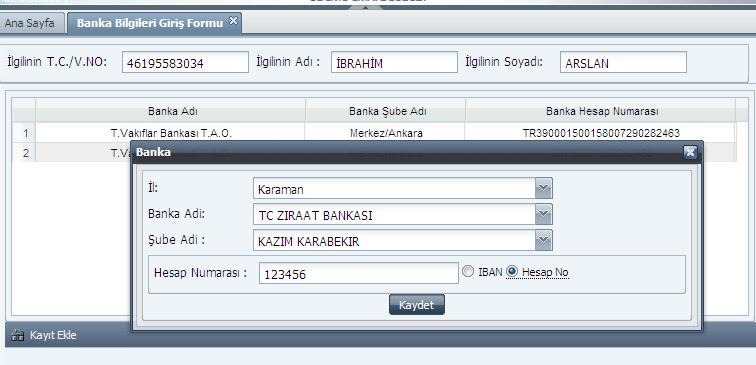 Hesap numarası kısmına ilgilinin hesap numarası ya da IBAN numarasından biri yazılır. Kaydet butonu tıklanır. Kaydedilen hesap numarası Banka Bilgileri ekranına hemen yansır.