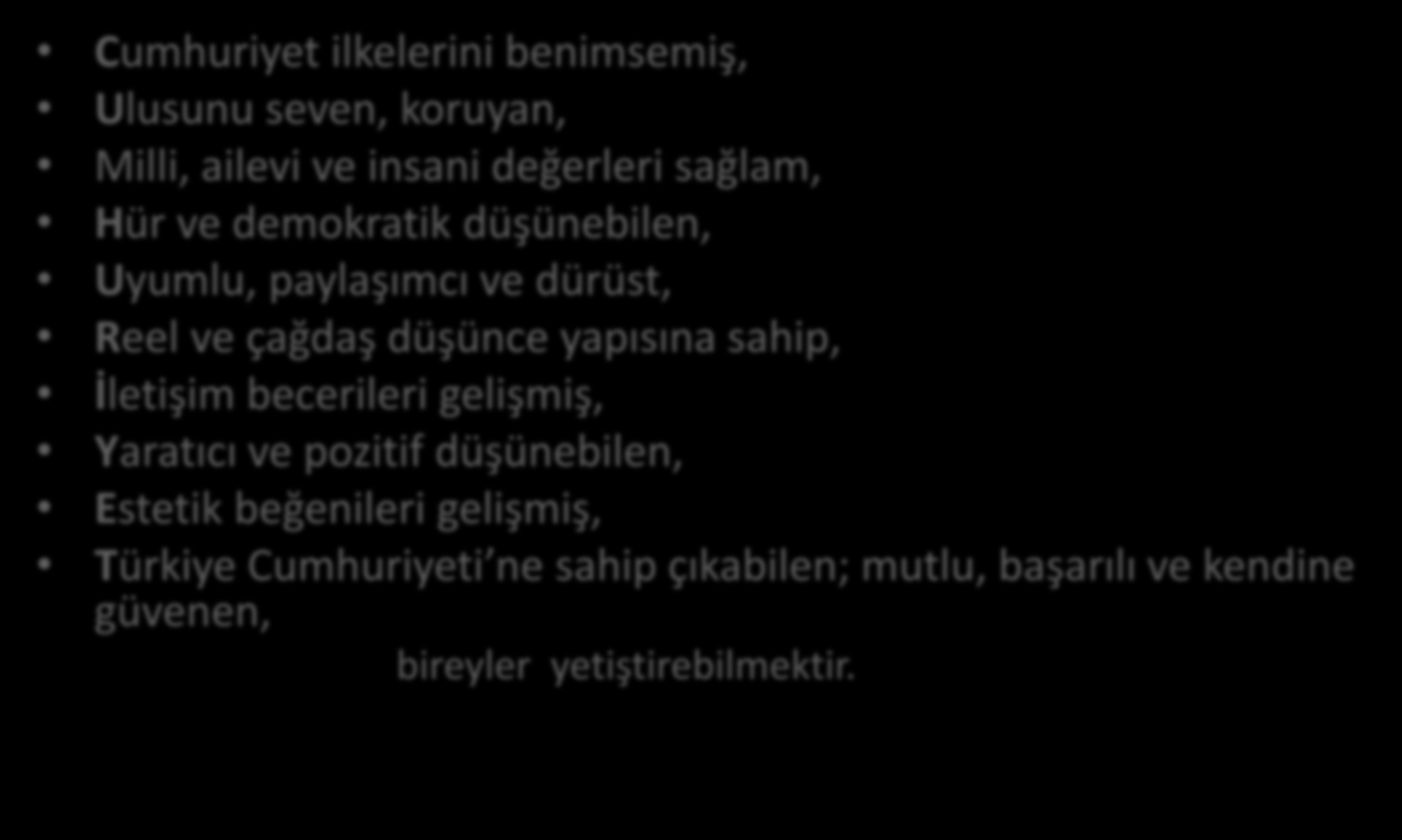 yapısına sahip, İletişim becerileri gelişmiş, Yaratıcı ve pozitif düşünebilen, Estetik beğenileri