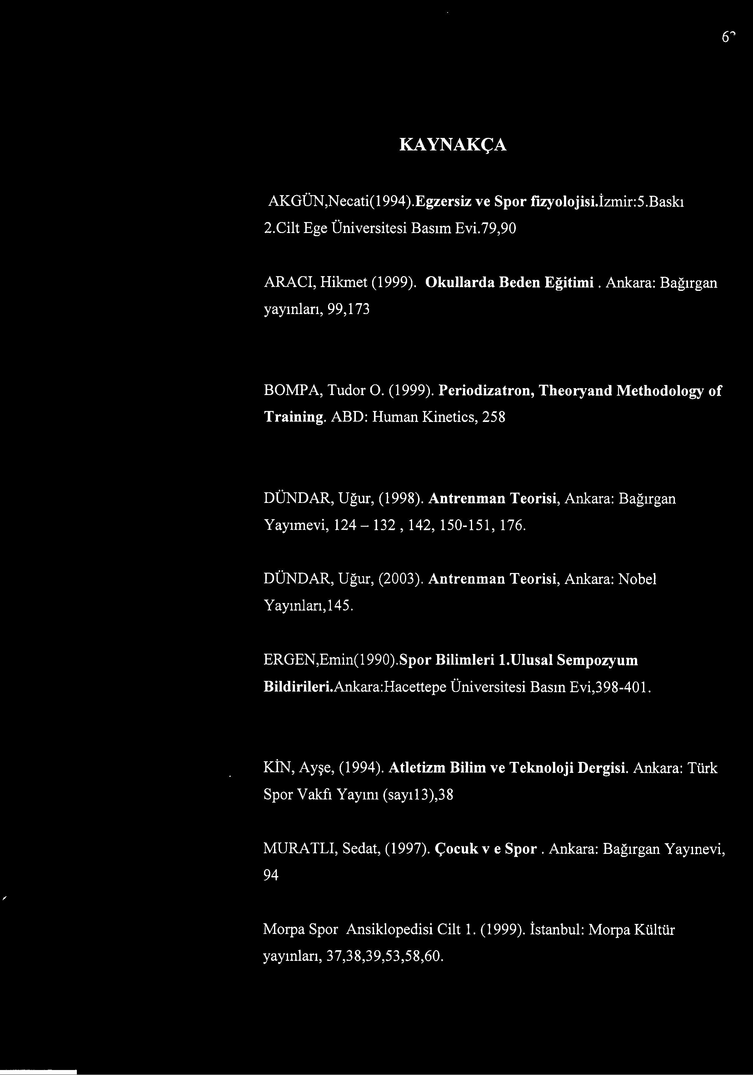 Antrenman Teorisi, Ankara: Nobel Yayınları,145. ERGEN,Emin(1990).Spor Bilimleri 1.Ulusal Sempozyum Bildirileri.