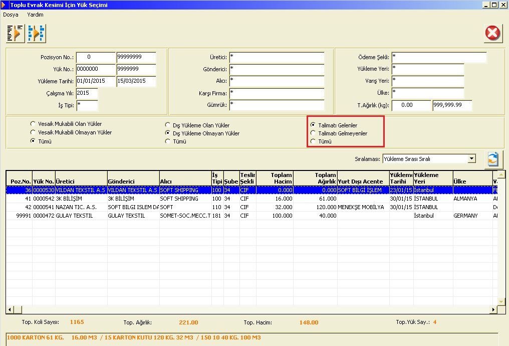 YENİLİK Uluslararası Karayolu Taşımacılığı Uygulamasında, Toplu Evrak işlemlerinde gelen Yük Seçim ekranına Talimatı Gelenler, Talimatı Gelmeyenler, Tümü seçenekleri eklenmiştir.