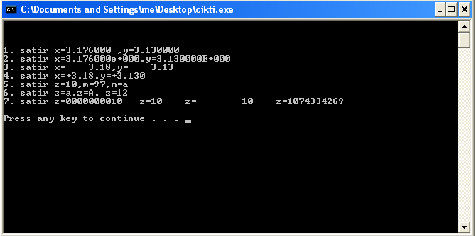 Örnek Program Örnek Program - Çıktı: /*Bu program çıktı örnekleri için yapılmıştır*/ void main () double x = 3.176; float y = 3.13; int z = 10; char m = a ; printf("\n\n\n"); printf("1.