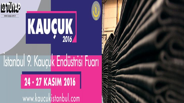 TÜYAP Fuar ve Kongre Merkezi Büyükçekmece, İstanbul da gerçekleştirilecek Kauçuk 2016 Fuarı 24-26 Kasım tarihlerinde 10.00 19.