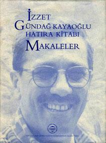 ISBN 975-97484-4-4 İzzet Gündağ Kayaoğlu hatıra kitabı - Makaleler / editörler Oktay Belli, Yücel Dağlı, M.