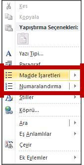 Madde İşaretli ve Numaralandırılmış Listeler Oluşturma Yazılı olan metinleri madde işaretli veya numaralandırılmış liste haline getirmek istiyorsanız öncellikle o metni seçmeniz gerekmektedir.