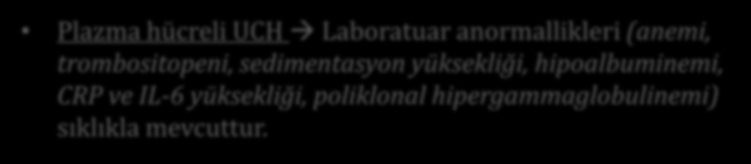 Laboratuar Hiyalin vasküler UCH Laboratuar genellikle normal, bazı hastalarda LDH yüksek olabilir.