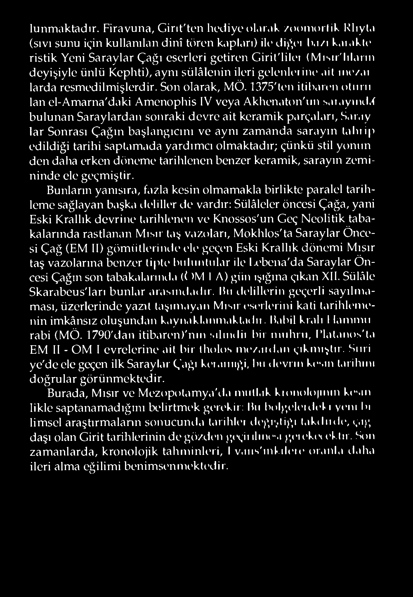 1375'len ilihaicn olıını lan el-amarna'daki Amenophis IV veya Akhenaton'ıın s.ıı.ıymd.i bulunan Saraylardan sonraki devre ait keramik parçaları, S.ır.