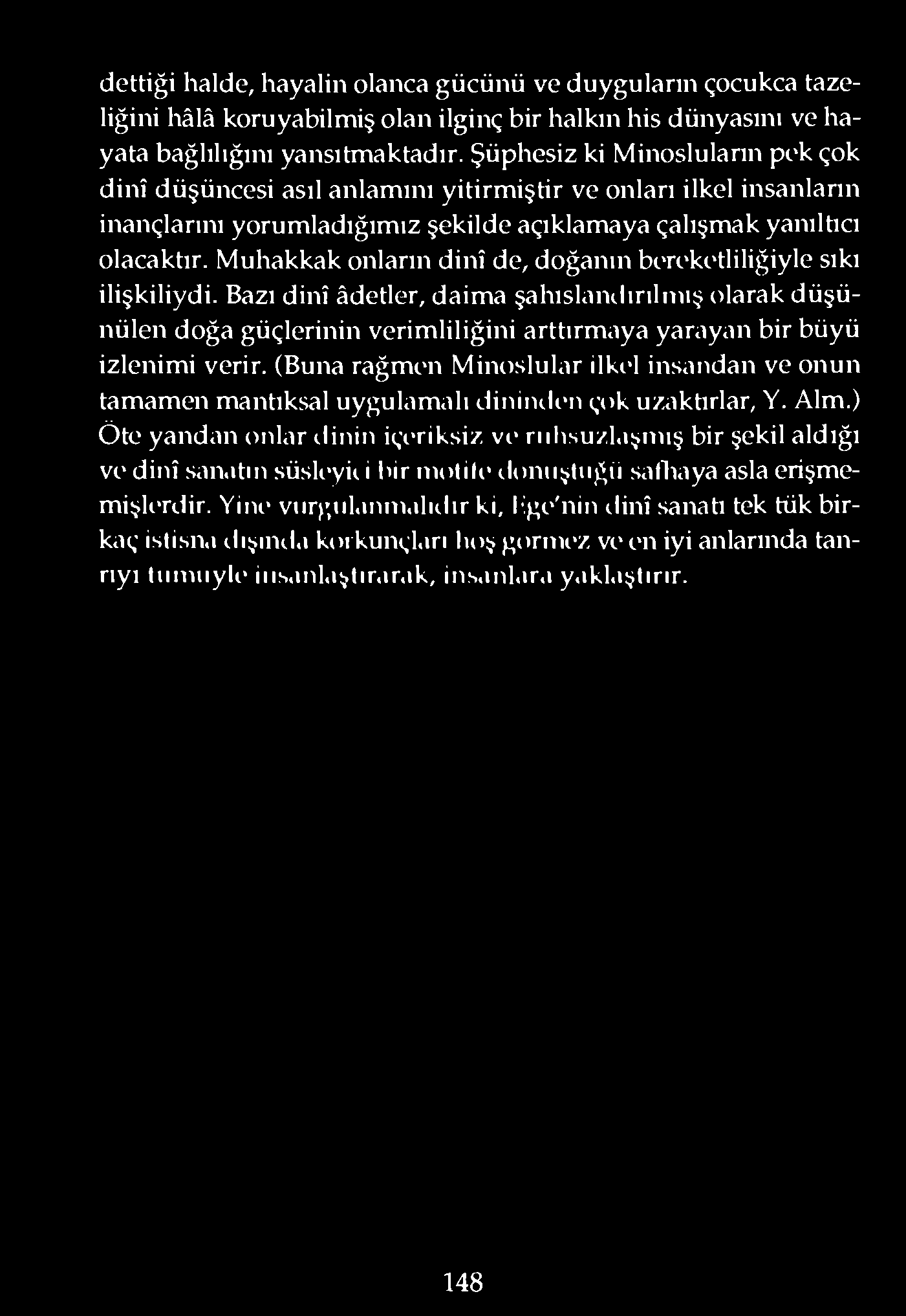 Muhakkak onların dinî de, doğanın bereketliliğiyle sıkı ilişkiliydi.