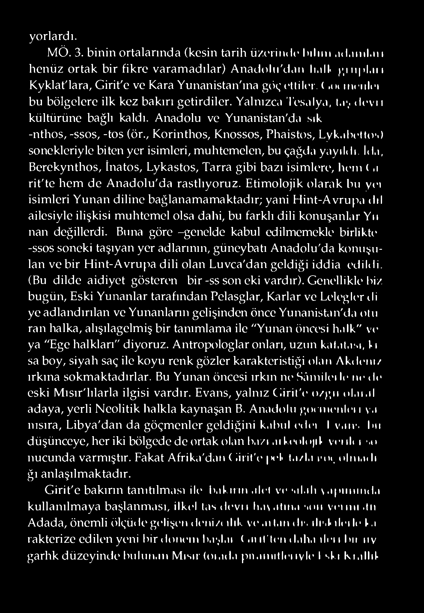 Anadolu vc Yunanistan'da sık -nthos, -ssos, -tos (ör., Korinthos, Knossos, Phaistos, Lyk.ıhciio'.) sonekleriyle biten yer isimleri, muhtemelen, bu çağda yayıldı. Id.