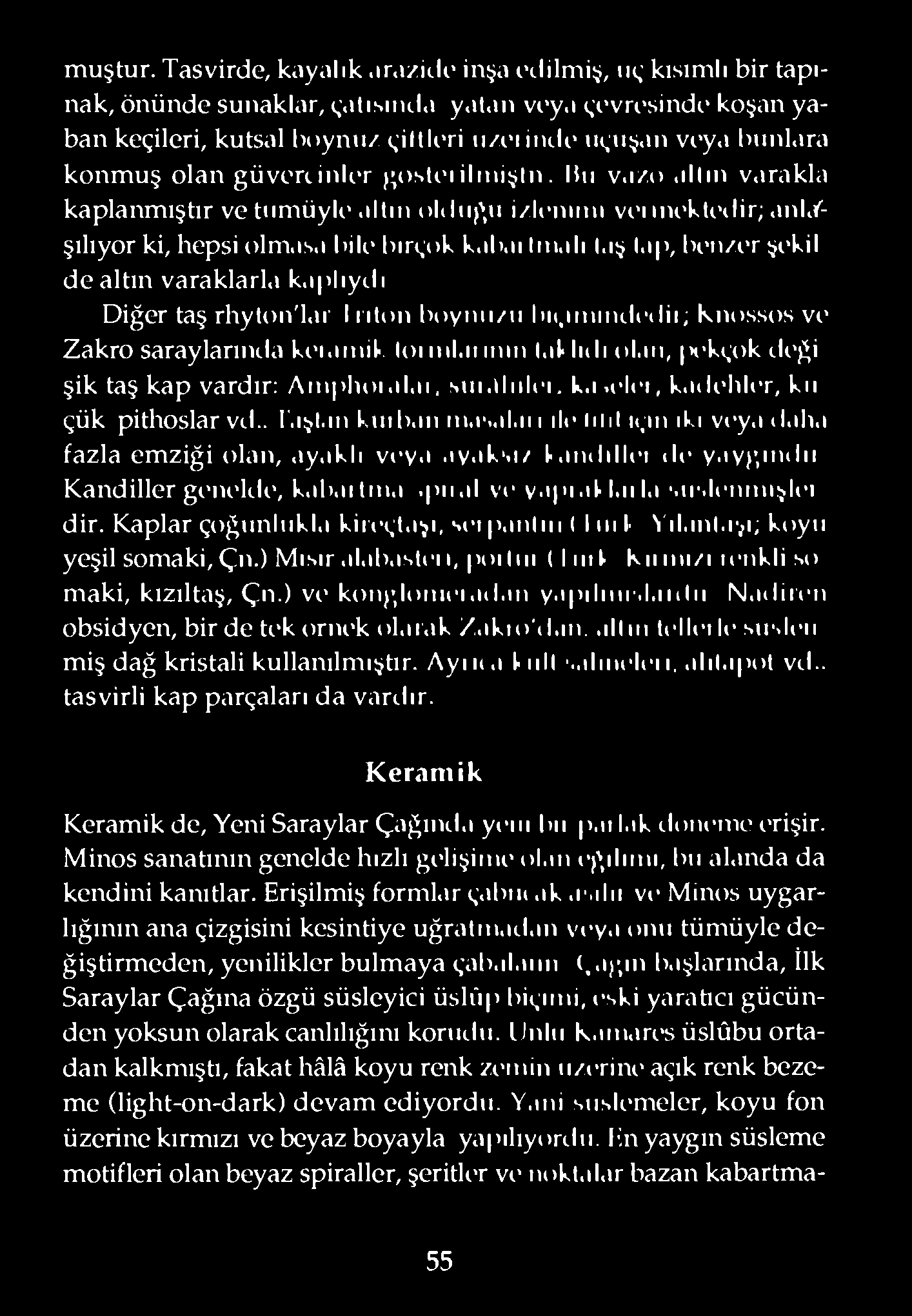 u i/lenırnı vi i ııu kti'ılir;.ınl.f- şılıyor ki, hepsi olm.ıs.ı bile birçok k.ıb.ıı Irn.ılı l.ış l.ıp, beıt/er şekil de altın varaklarla k.ıplıydı Diğer taş rhyton'l.ıi' I nton boymı/u lik.