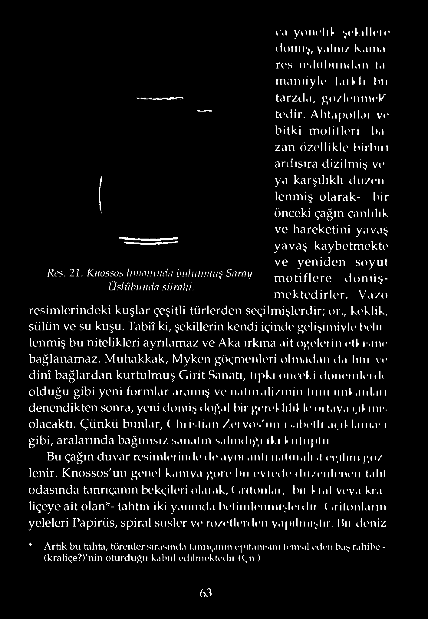 ı karşılıklı tlıi/en lenmiş olarak- hir önceki çağın canlılık ve hareketini yavaş yavaş kaybetmekte ve yeniden soyul motiflere dıinıişmektedirler. V.