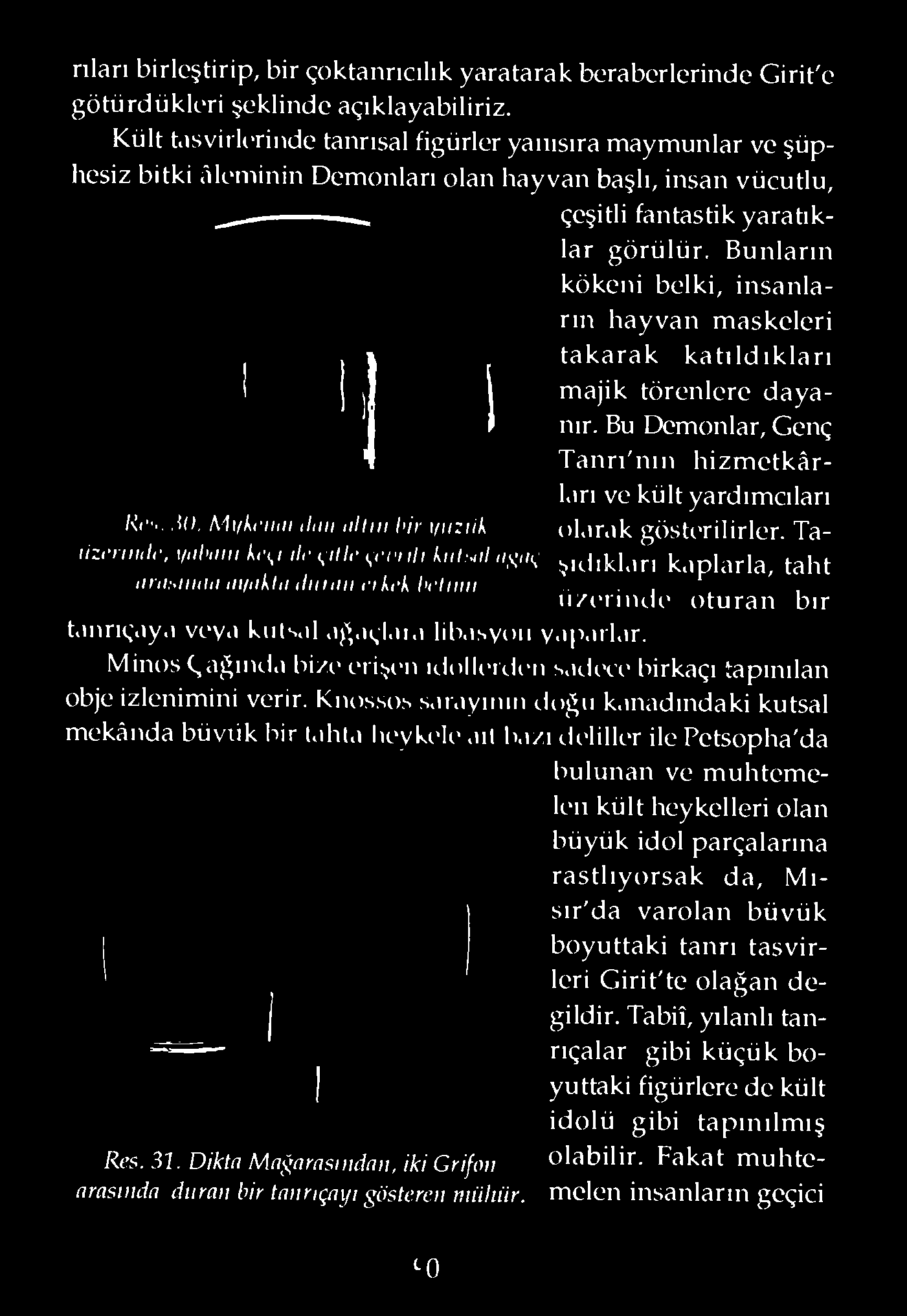 insan vücutlu, Kı''.,.Ul, M ı / L i/ıiı la n ıillın b i r ı/ıcı/a lizi'rniıli', \/ıilunıı k i\ ı ıh' ç ı l l r ç e r i ılı kııl:^ ıl n g a ç ıirıi:.