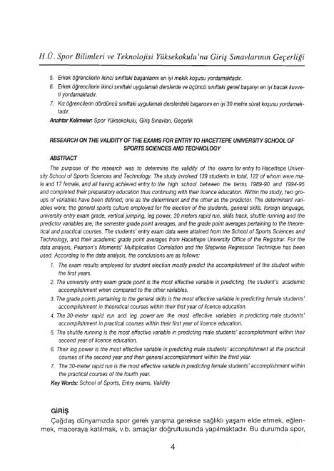 H.Ü. Spor Bilimleri ve Teknolojisi Yüksekokulu 'na Giriş Sınavlarının Geçerliği 5. Erkek öğrencilerin ikinci sımftaki başanlanm en iyi mekik koşusu yordamaktadır. 6.