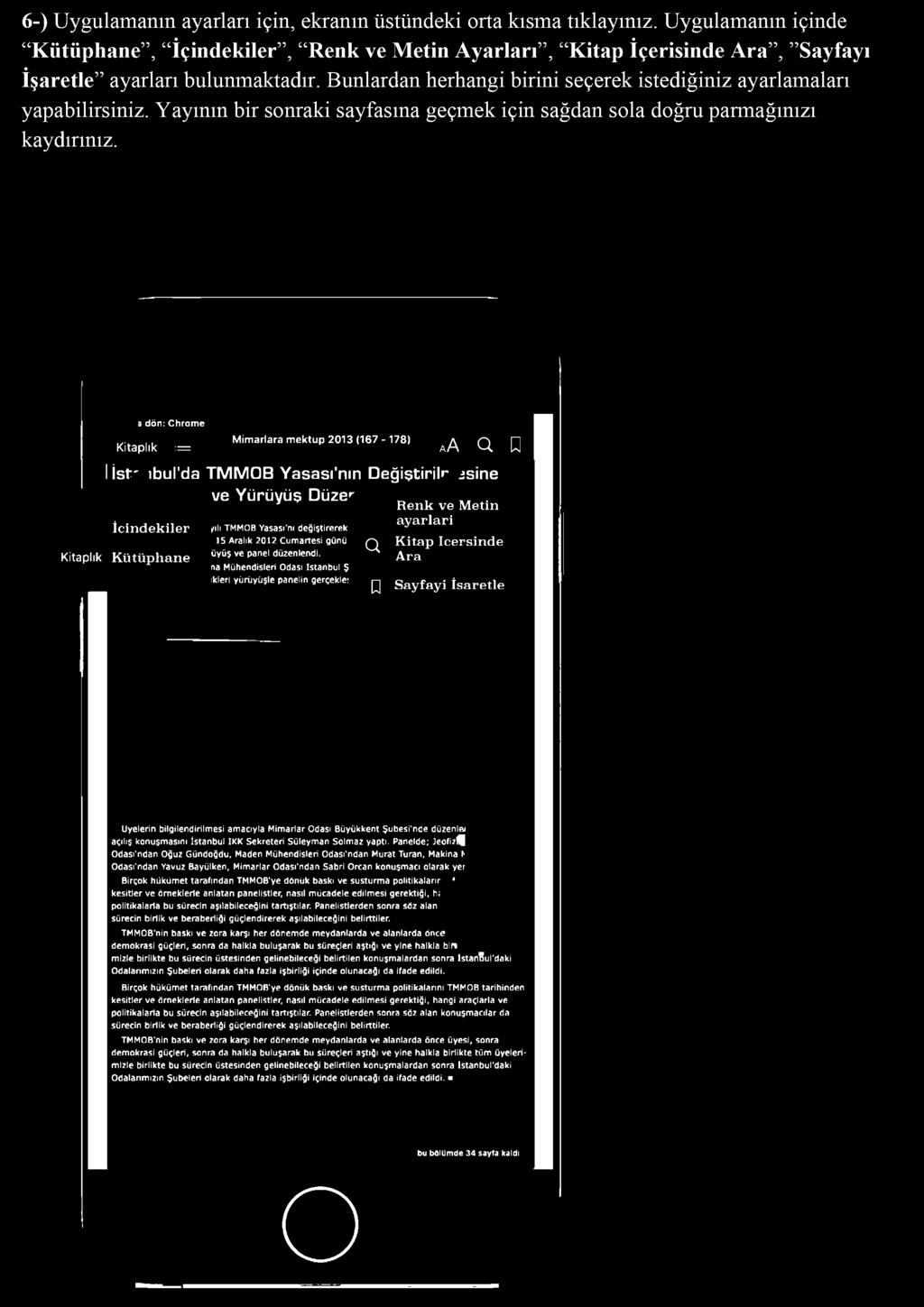 d e k ile r ^ılı TMMOB Yasası'nı değiştirerek a y a r l a r i 15 Aralık 2012 Cumartesi günü Q K ita p iç e rsin d e Kitaplık K ü tü p h a n e üyüş ve panel