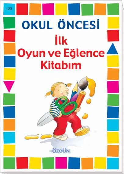 LK OYUN VE E LENCE K TABIM - 123 lgi çekici resim ve yönergelerle ilk bilgileri kolayca ö reterek çocu un en uygun flekilde okula haz rlanmas n sa lar.