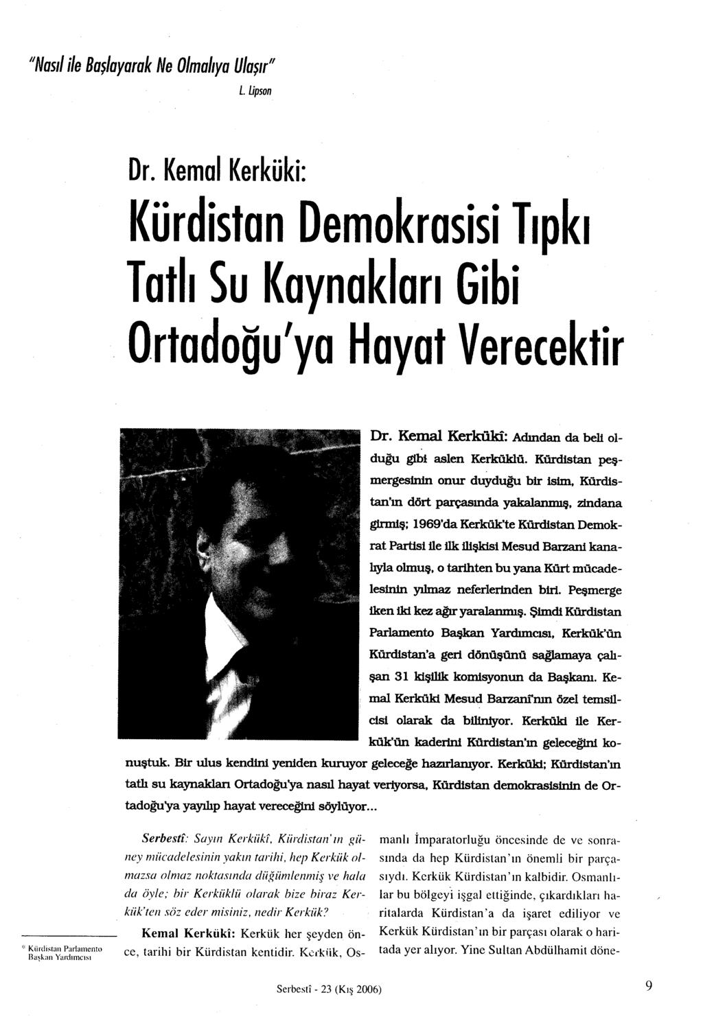 "Nas1l ile Başlayarak Ne Dlmahya Ulaşlf" L. Upson Dr. Kemal Kerküki: Kürdistan Demokrasisi T1pk1 Tat h Su Kaynaklan Gibi Ortadoğu'ya Hayat Verecektir Dr.