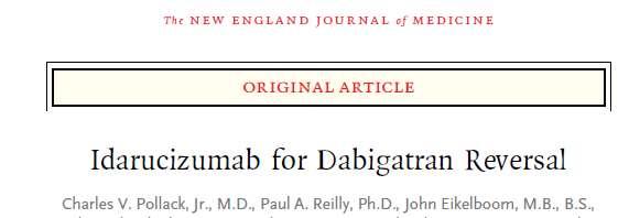 New England Journal of Medicine dergisinin 6 Ağustos 2015 tarihli sayısında Idarucizumab for Dabigatran Reversal başlığı ile dabigatran ın antidotuna ait çalışmanın interim sonuçları na göre