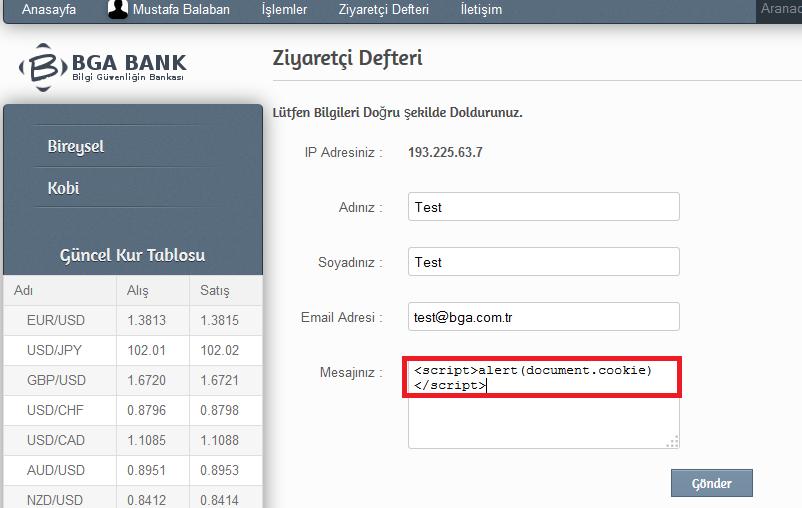 56 BGA BANK WEB GÜVENLIK TESTLERI UYGULAMA KITABı 21. Ziyaretçi Defteri Stored XSS Zafiyeti ve İstismarı Ziyaretçi defteri sayfasında yer alan Mesajınız kısmında Stored XSS zafiyeti vardır.