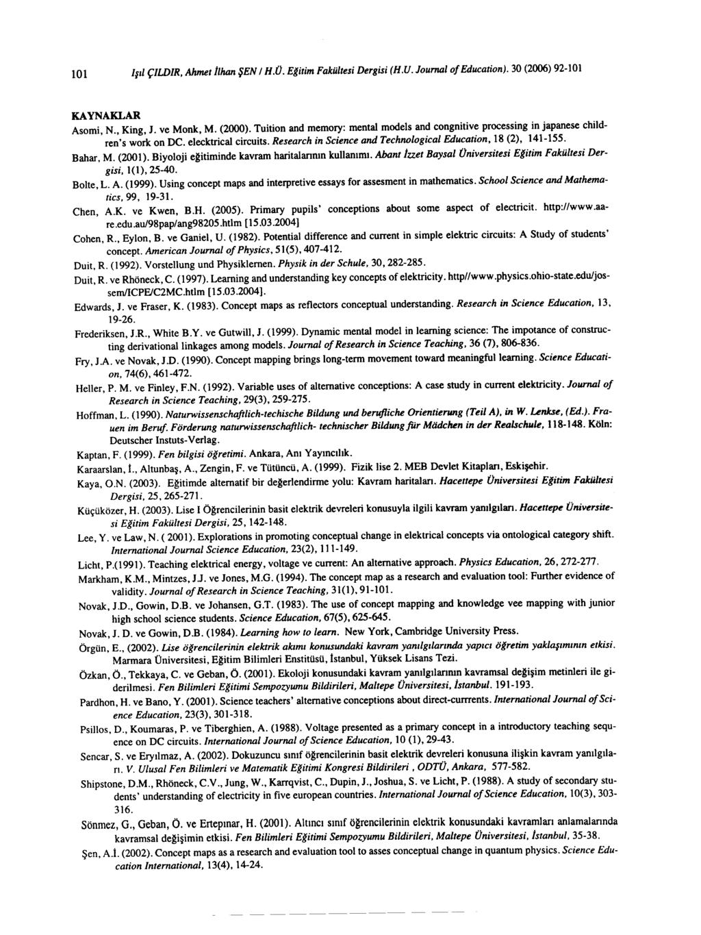 101 Işıl ÇIWIR, Ahmetilhan ŞEN / H.Ü. Eğitim Fakültesi Dergisi (H.U. Journal of Education). 30 (2006) 92-101 KAYNAKLAR Asomi, N., King, J. ve Monk, M. (2000).