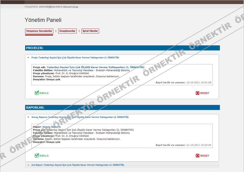 Yönetim Paneli (onay yetkisi olanlar için) Onaya sunulan projeler veya raporlar onay yetkisi olan öğretim elemanları tarafından yönetilmektedir.