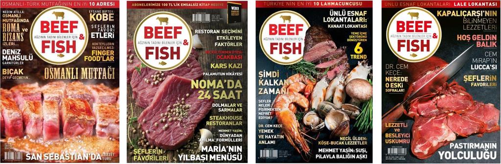 Türkiye de alanındaki tek yayın olan BEEF & FISH dergisi; gastronomi alanında A dan Z ye her türlü bilgiyi, trend mekanları,
