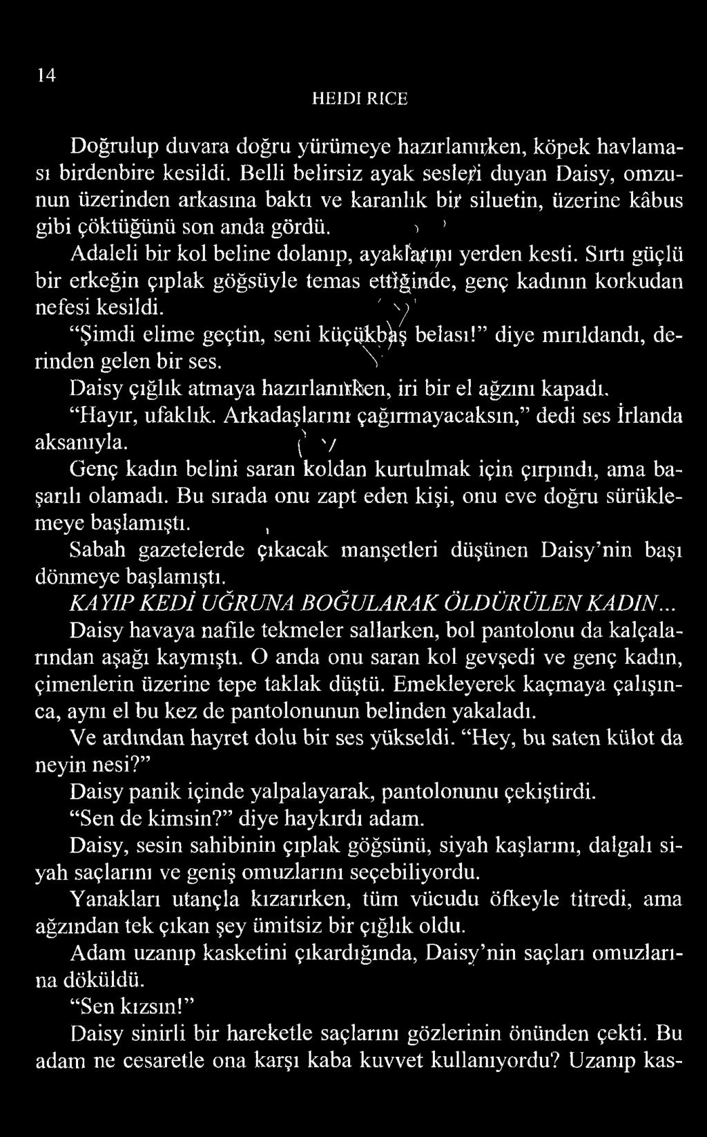 ı 1 Adaleli bir kol beline dolanıp, ayak laf ip ı yerden kesti. Sırtı güçlü bir erkeğin çıplak göğsüyle temas ettiğinde, genç kadının korkudan nefesi kesildi.