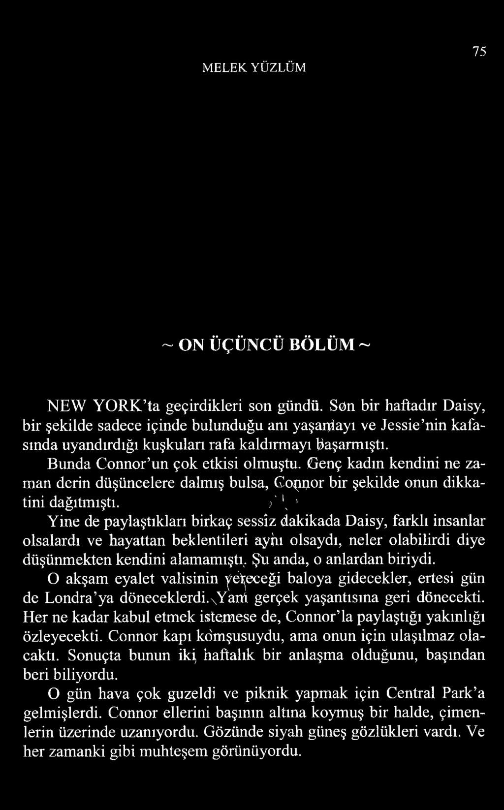 Genç kadın kendini ne zaman derin düşüncelere dalmış bulsa, Goppor bir şekilde onun dikkatini dağıtmıştı.