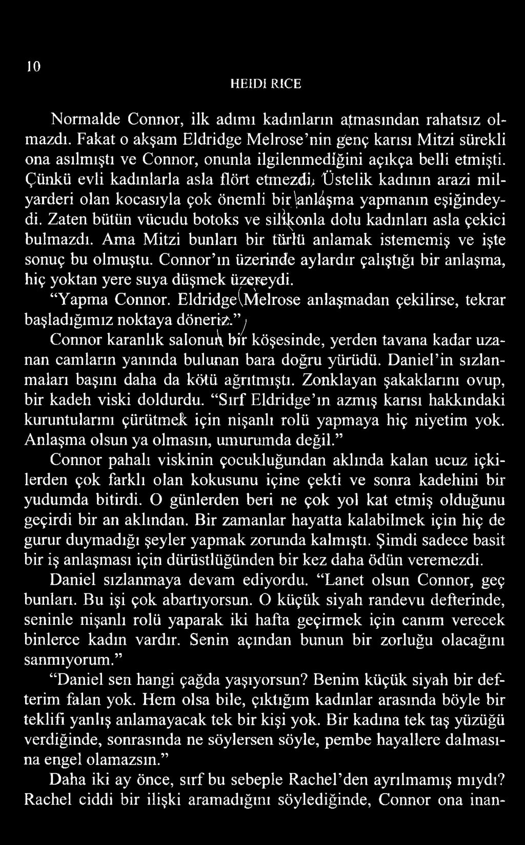 10 HEIDI RİCE Normalde Connor, ilk adımı kadınların akmasından rahatsız olmazdı.