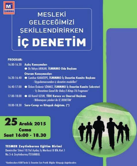 TİDE Kurucu ve Onursal Başkanı Ali Kamil Uzun Bilinmeyen yönleri ile İç Denetim İSMMMO İç Denetim Komite Başkanı Cumhur Karatepe, Uygulamacısından iç denetim modelleri İSMMMO İç Denetim Komite