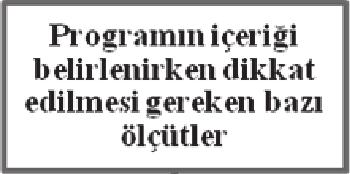 İçeriğin Seçimiyle İlgili Bazı Ölçütler Literatürde kapsam ya da konu olarak da tanımlanan içerik, öncelikle hedeflerle uyumlu olmalıdır.