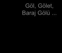 TEMEL HARİTALAR Hidroloji Orman Jeoloji Enerji İklim Ulaşım Yerleşim Toprak Akarsu Göl, Gölet, Baraj Gölü.