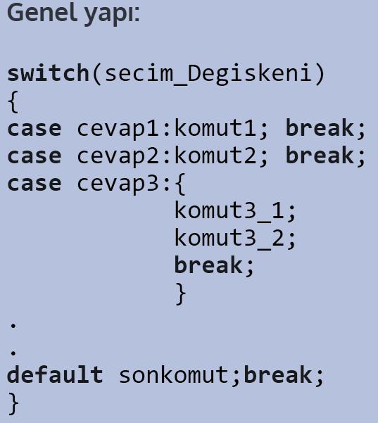 SWİTCH Klavye tuşu Blok kırıcı komut. Sadece switch ve loop ile birlikte kullanılırlar.