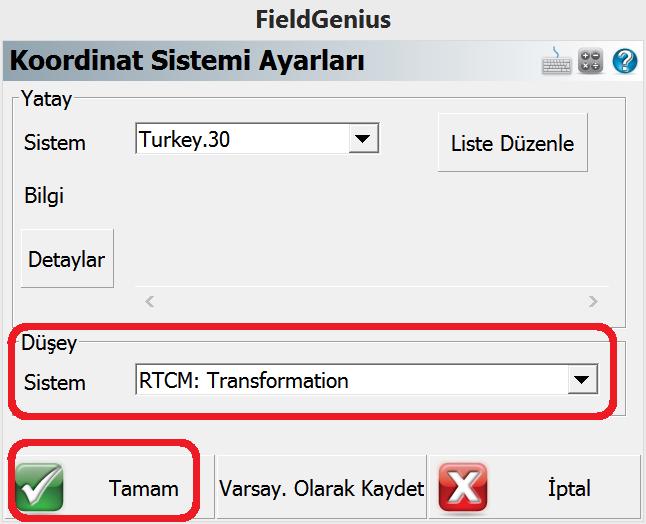 Not: RTCM:Transformasyon tanımı sadece düşey sistem için seçilmelidir. Yatay sistem için Turkey.