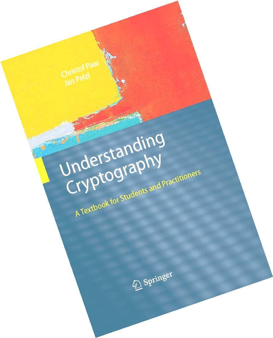 Understanding Cryptography A Textbook for Students and Practitioners by Christof Paar and Jan Pelzl www.crypto-textbook.