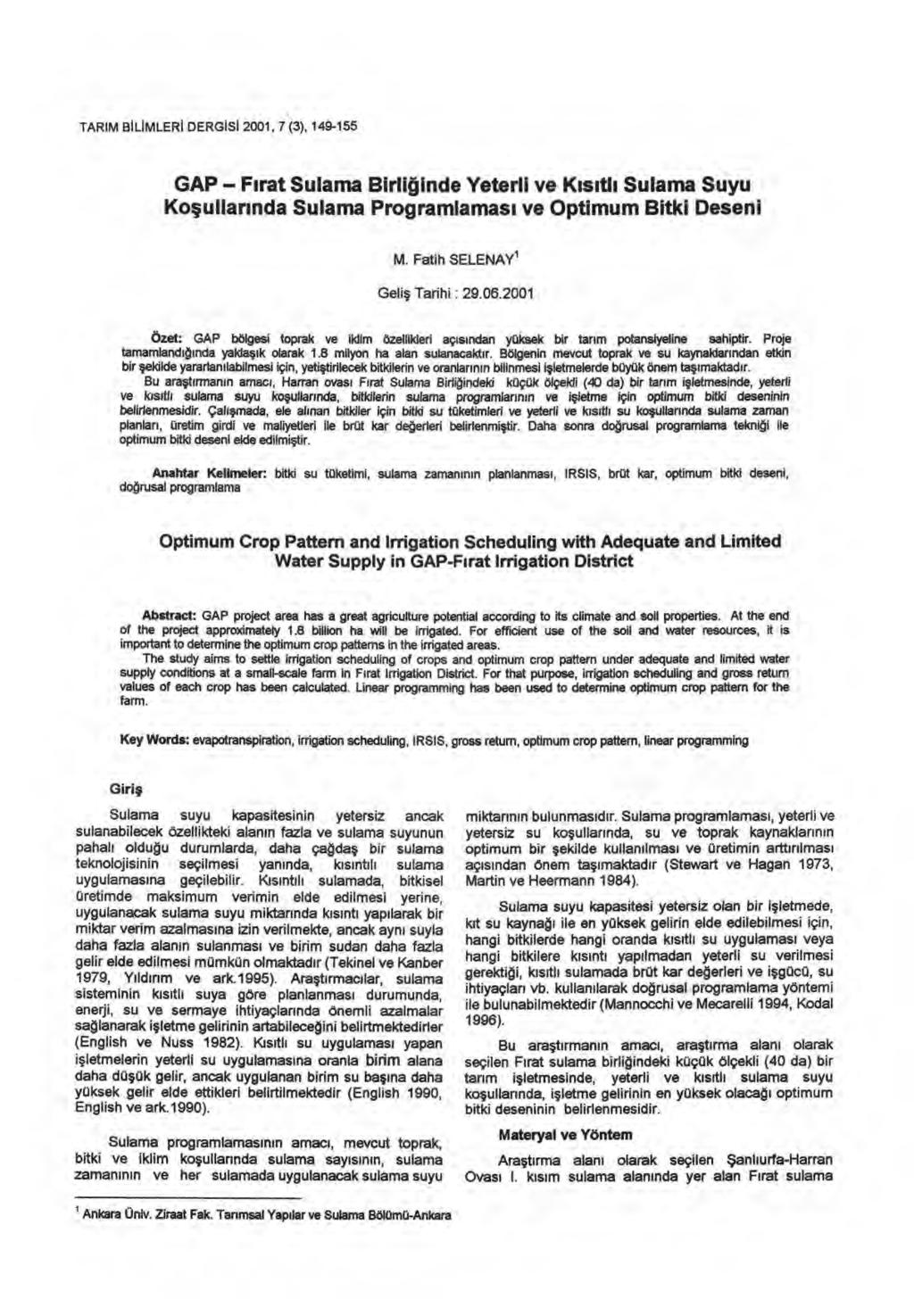 TARIM BILIMLERI DERGISI 2001, 7 (3), 149-155 GAP F ırat Sulama Birliğinde Yeterli ve K ıs ıtl ı Sulama Suyu Koşullar ında Sulama Programlamas ı ve Optimum Bitki Deseni M.